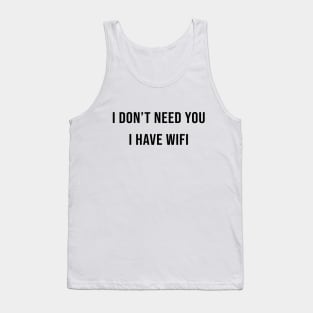 I DON’T NEED YOU I HAVE WIFE Tank Top